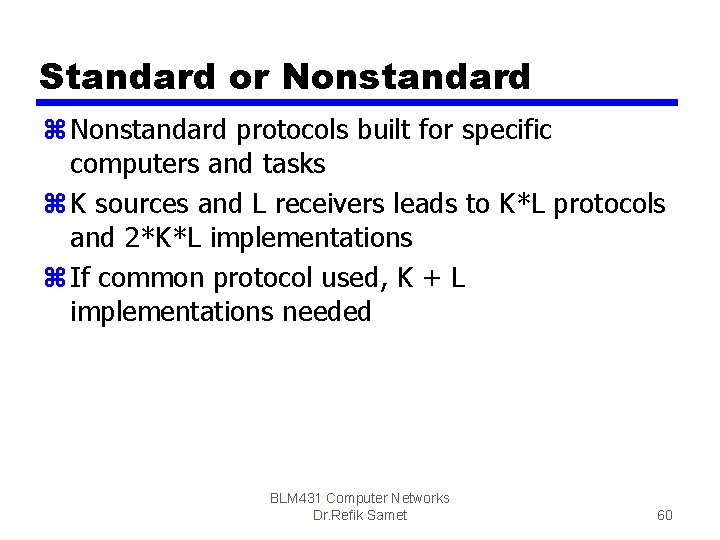 Standard or Nonstandard z Nonstandard protocols built for specific computers and tasks z K