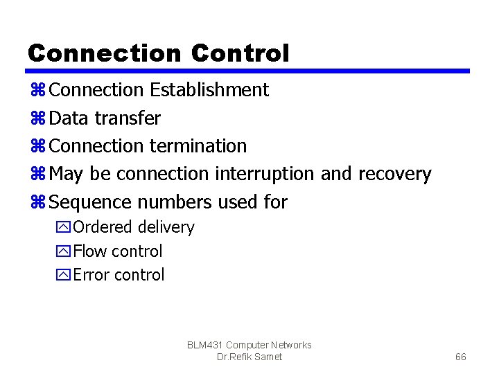 Connection Control z Connection Establishment z Data transfer z Connection termination z May be