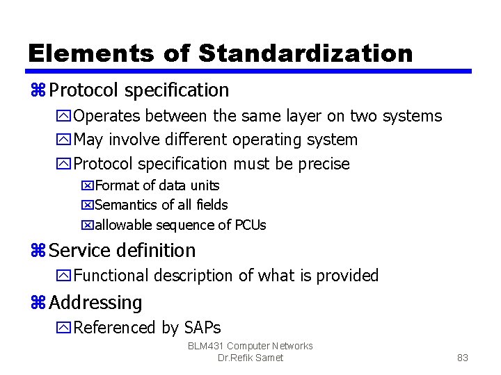 Elements of Standardization z Protocol specification y. Operates between the same layer on two