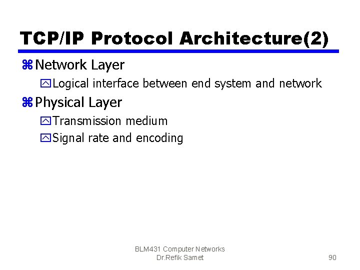 TCP/IP Protocol Architecture(2) z Network Layer y. Logical interface between end system and network