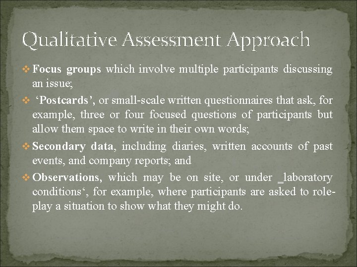 Qualitative Assessment Approach v Focus groups which involve multiple participants discussing an issue; v