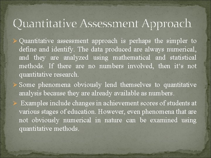 Quantitative Assessment Approach Ø Quantitative assessment approach is perhaps the simpler to define and