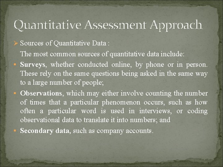 Quantitative Assessment Approach Ø Sources of Quantitative Data : The most common sources of
