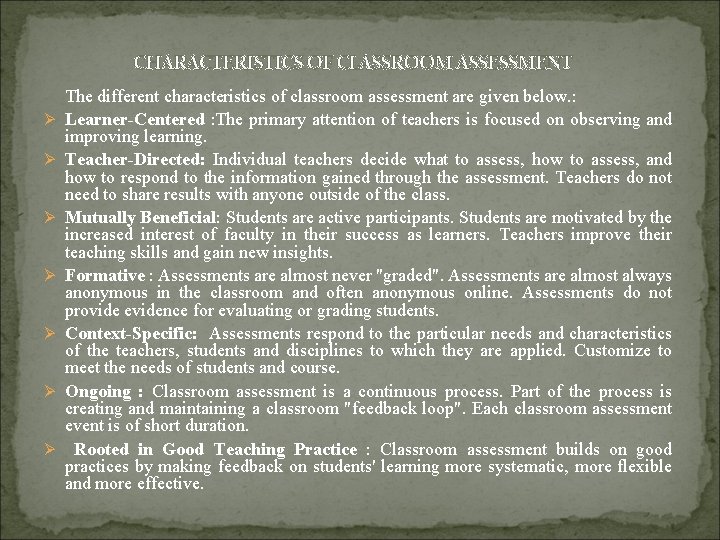 CHARACTERISTICS OF CLASSROOM ASSESSMENT Ø Ø Ø Ø The different characteristics of classroom assessment