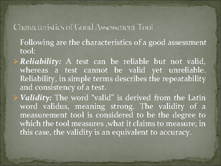 Characteristics of Good Assessment Tool Following are the characteristics of a good assessment tool: