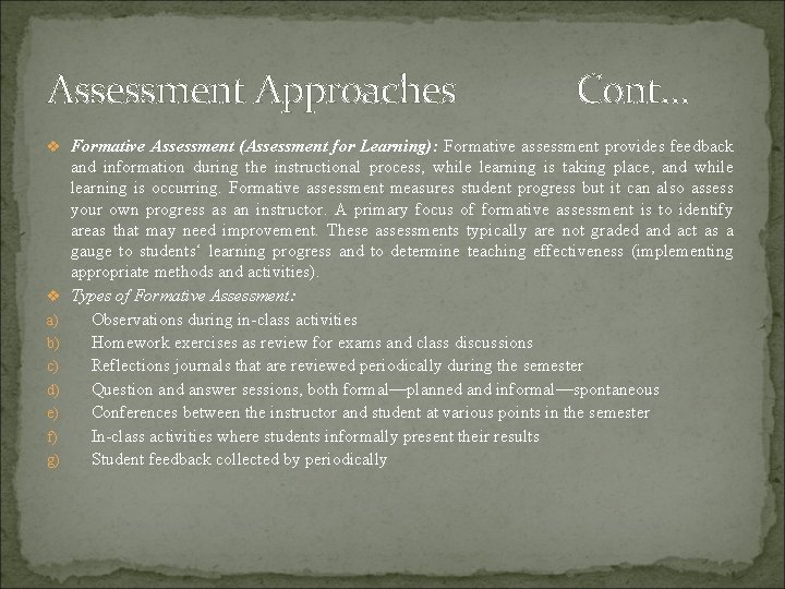 Assessment Approaches Cont… v Formative Assessment (Assessment for Learning): Formative assessment provides feedback v