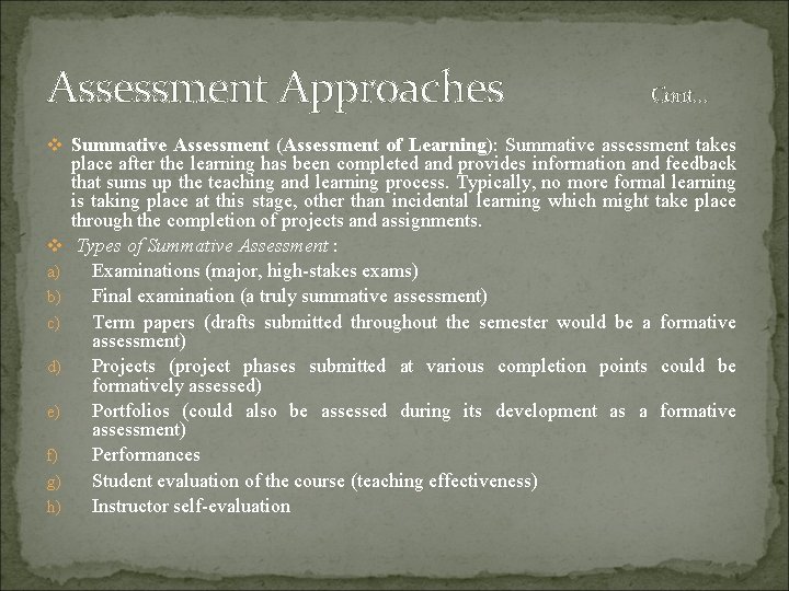 Assessment Approaches Cont… v Summative Assessment (Assessment of Learning): Summative assessment takes v a)