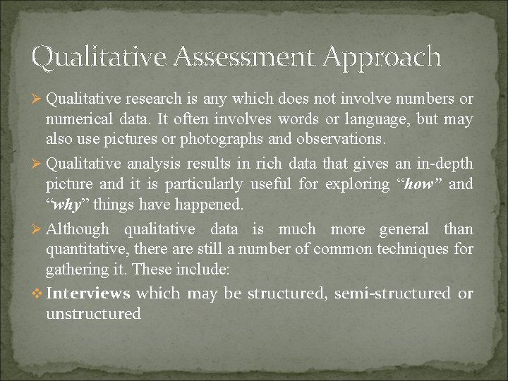 Qualitative Assessment Approach Ø Qualitative research is any which does not involve numbers or