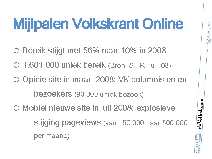 Mijlpalen Volkskrant Online o Bereik stijgt met 56% naar 10% in 2008 o 1.