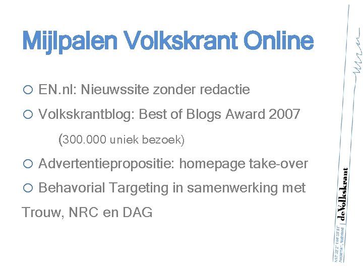 Mijlpalen Volkskrant Online o EN. nl: Nieuwssite zonder redactie o Volkskrantblog: Best of Blogs