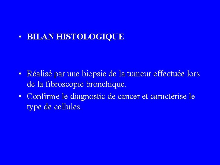  • BILAN HISTOLOGIQUE • Réalisé par une biopsie de la tumeur effectuée lors