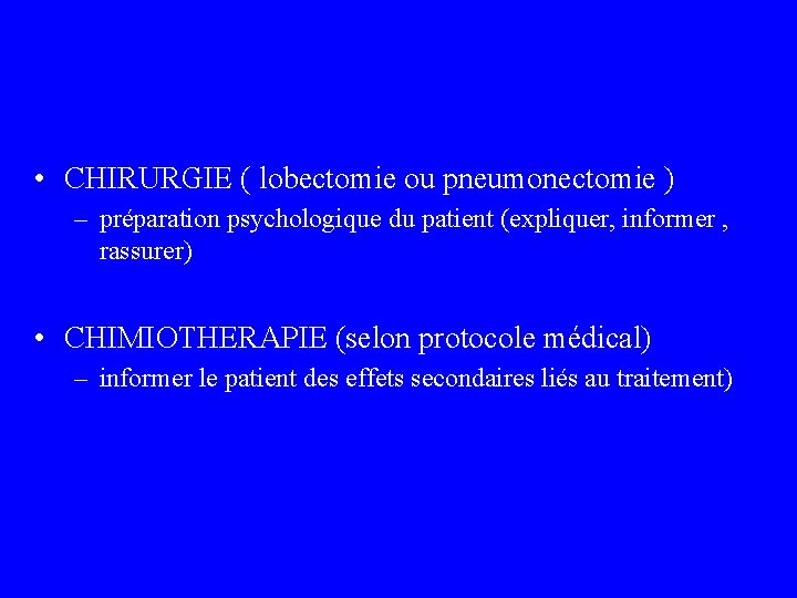  • CHIRURGIE ( lobectomie ou pneumonectomie ) – préparation psychologique du patient (expliquer,