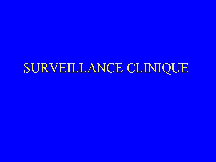 SURVEILLANCE CLINIQUE 