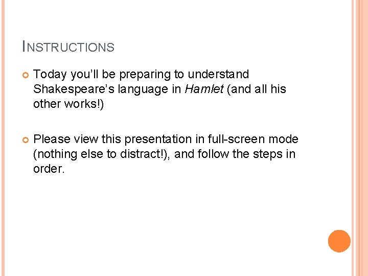 INSTRUCTIONS Today you’ll be preparing to understand Shakespeare’s language in Hamlet (and all his