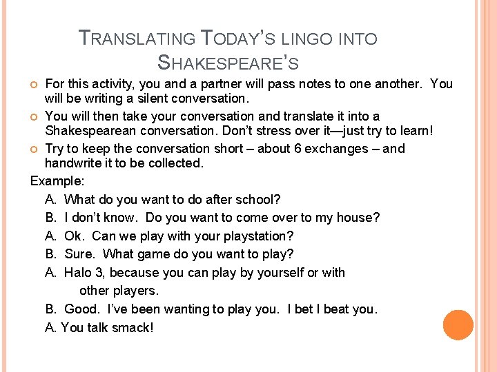 TRANSLATING TODAY’S LINGO INTO SHAKESPEARE’S For this activity, you and a partner will pass