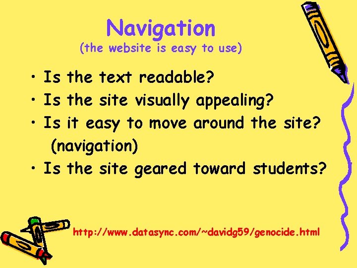 Navigation (the website is easy to use) • Is the text readable? • Is