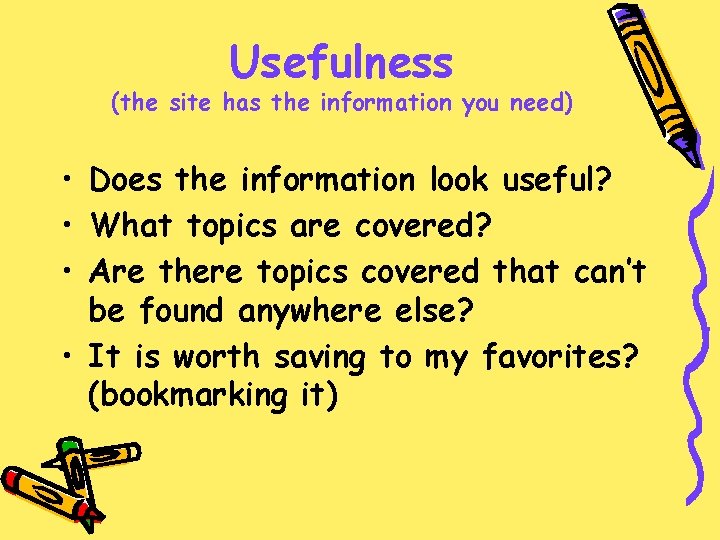 Usefulness (the site has the information you need) • Does the information look useful?