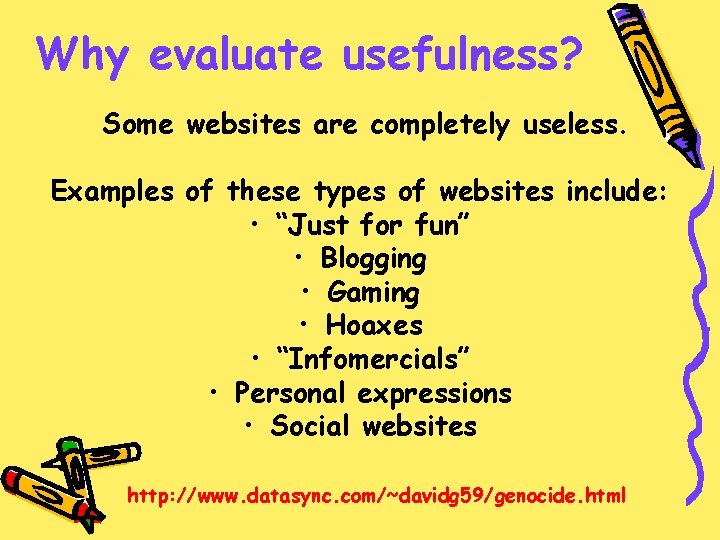 Why evaluate usefulness? Some websites are completely useless. Examples of these types of websites