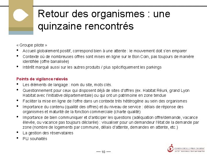 Retour des organismes : une quinzaine rencontrés « Groupe pilote » • Accueil globalement