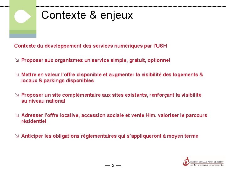 Contexte & enjeux Contexte du développement des services numériques par l’USH Proposer aux organismes