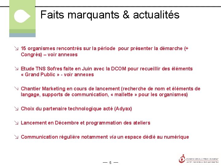 Faits marquants & actualités 15 organismes rencontrés sur la période pour présenter la démarche