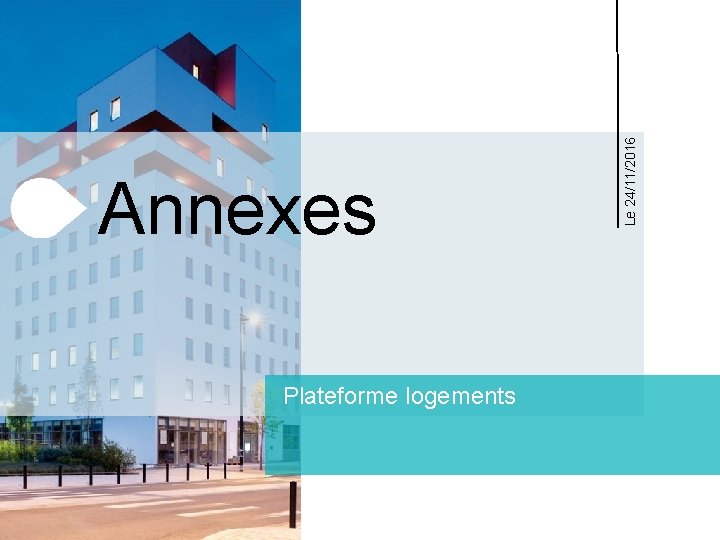 Plateforme logements Le 24/11/2016 Annexes 