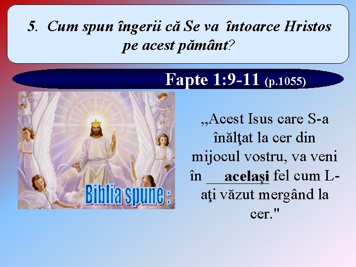 5. Cum spun îngerii că Se va întoarce Hristos pe acest pământ? Fapte 1: