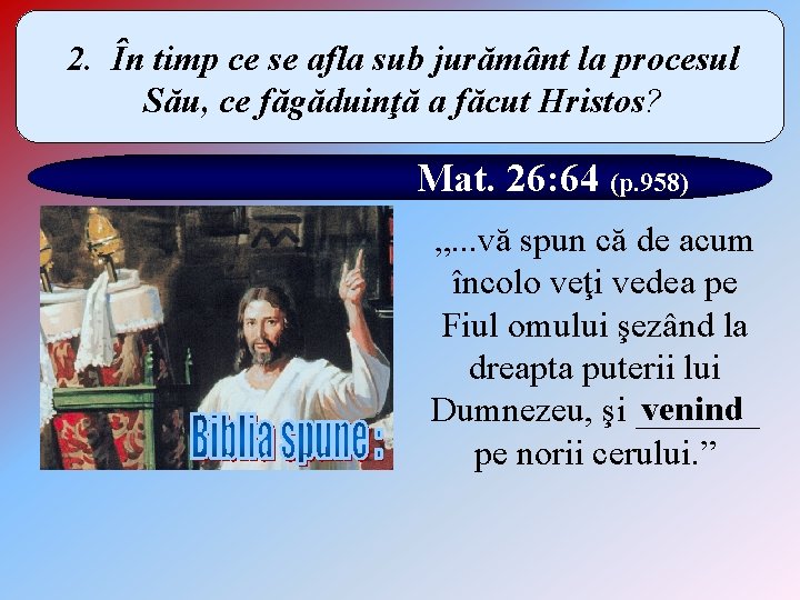 2. În timp ce se afla sub jurământ la procesul Său, ce făgăduinţă a