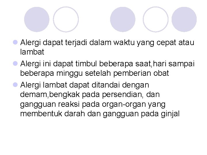 l Alergi dapat terjadi dalam waktu yang cepat atau lambat l Alergi ini dapat