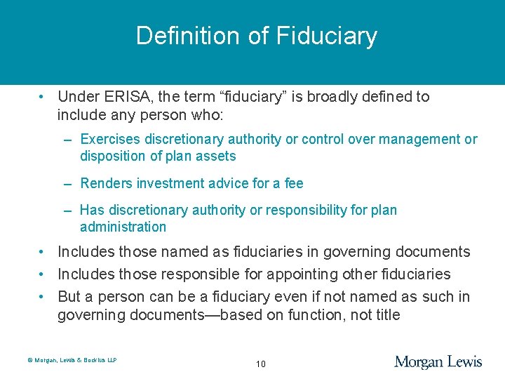 Definition of Fiduciary • Under ERISA, the term “fiduciary” is broadly defined to include