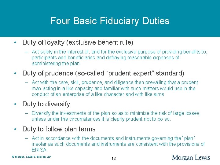 Four Basic Fiduciary Duties • Duty of loyalty (exclusive benefit rule) – Act solely