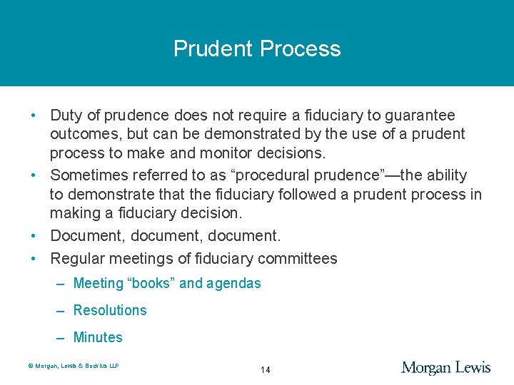 Prudent Process • Duty of prudence does not require a fiduciary to guarantee outcomes,