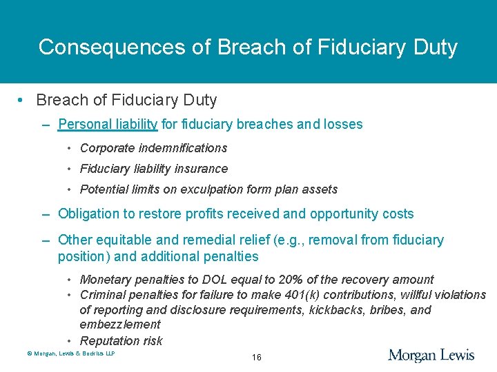 Consequences of Breach of Fiduciary Duty • Breach of Fiduciary Duty – Personal liability