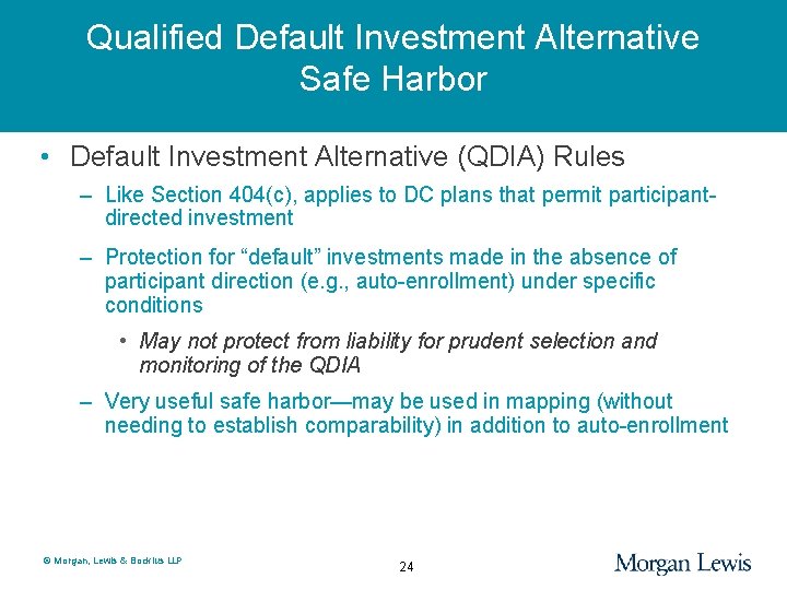 Qualified Default Investment Alternative Safe Harbor • Default Investment Alternative (QDIA) Rules – Like