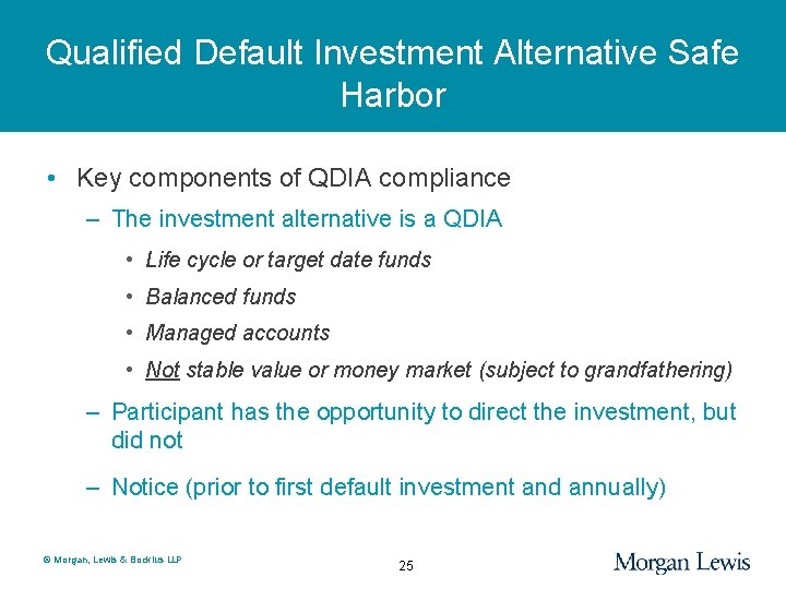 Qualified Default Investment Alternative Safe Harbor • Key components of QDIA compliance – The