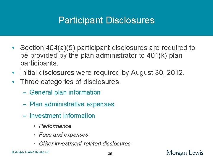 Participant Disclosures • Section 404(a)(5) participant disclosures are required to be provided by the