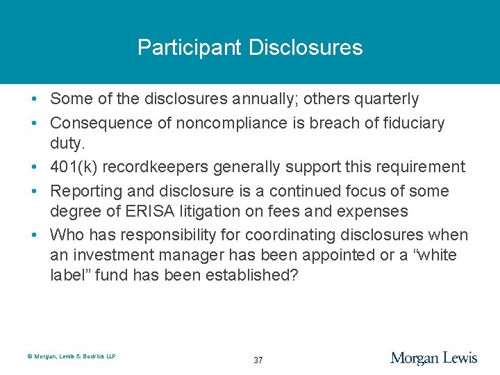 Participant Disclosures • Some of the disclosures annually; others quarterly • Consequence of noncompliance