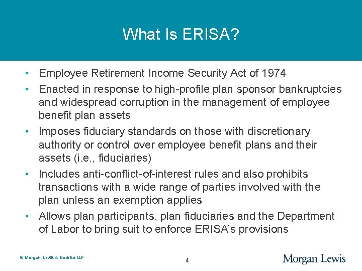 What Is ERISA? • Employee Retirement Income Security Act of 1974 • Enacted in