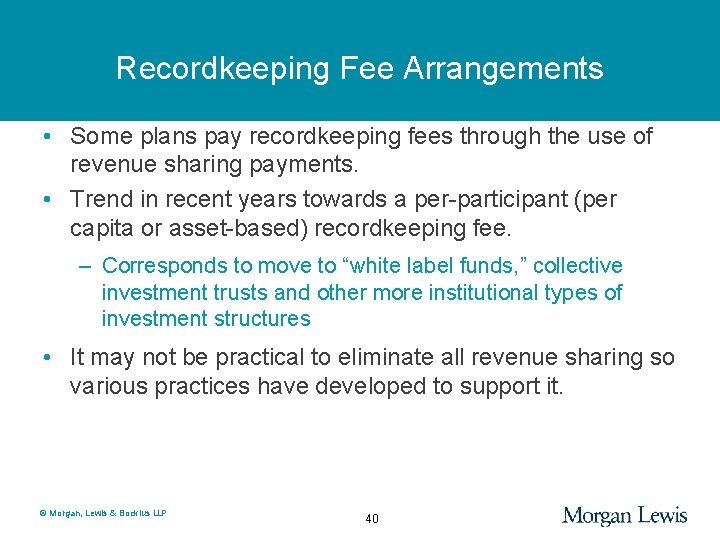 Recordkeeping Fee Arrangements • Some plans pay recordkeeping fees through the use of revenue