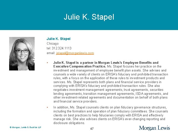 Julie K. Stapel Chicago tel: 312. 324. 1113 email: jstapel@morganlewis. com © Morgan, Lewis