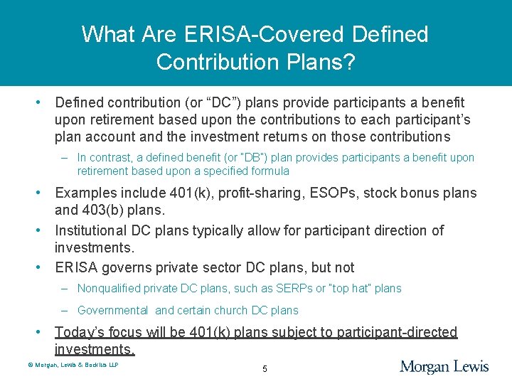 What Are ERISA-Covered Defined Contribution Plans? • Defined contribution (or “DC”) plans provide participants