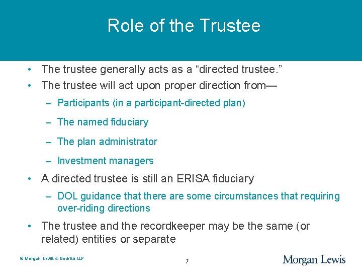 Role of the Trustee • The trustee generally acts as a “directed trustee. ”