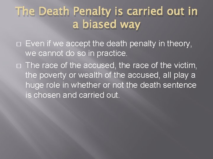 The Death Penalty is carried out in a biased way � � Even if