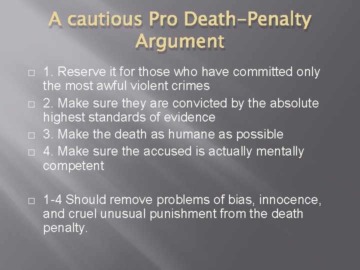A cautious Pro Death-Penalty Argument � � � 1. Reserve it for those who