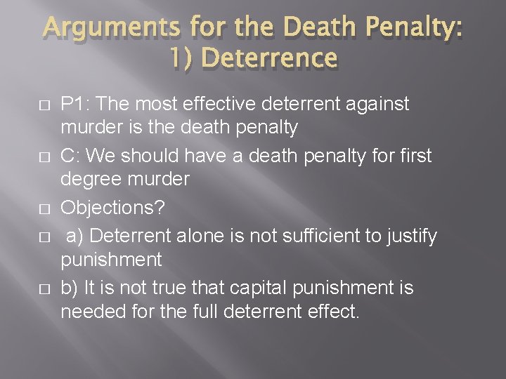 Arguments for the Death Penalty: 1) Deterrence � � � P 1: The most