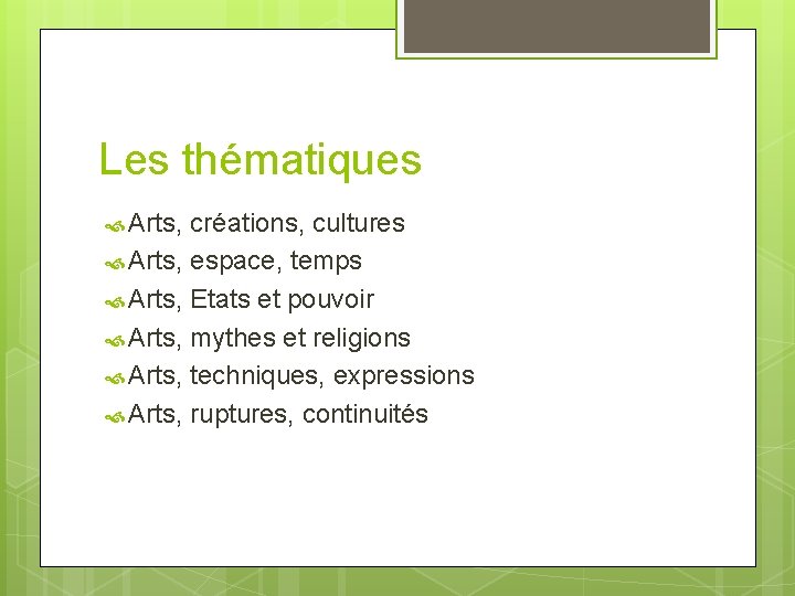 Les thématiques Arts, créations, cultures Arts, espace, temps Arts, Etats et pouvoir Arts, mythes