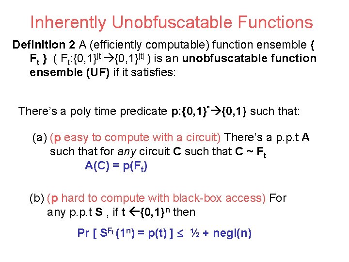 Inherently Unobfuscatable Functions Definition 2 A (efficiently computable) function ensemble { Ft } (