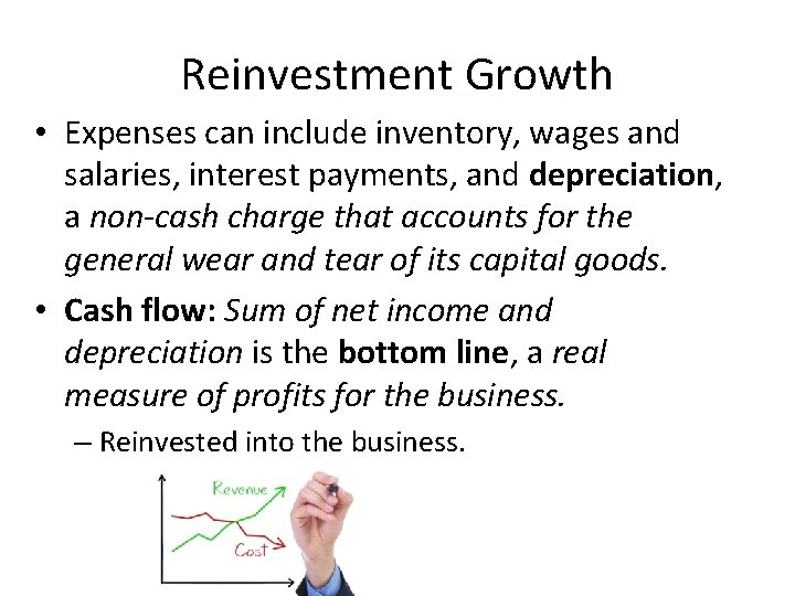 Reinvestment Growth • Expenses can include inventory, wages and salaries, interest payments, and depreciation,