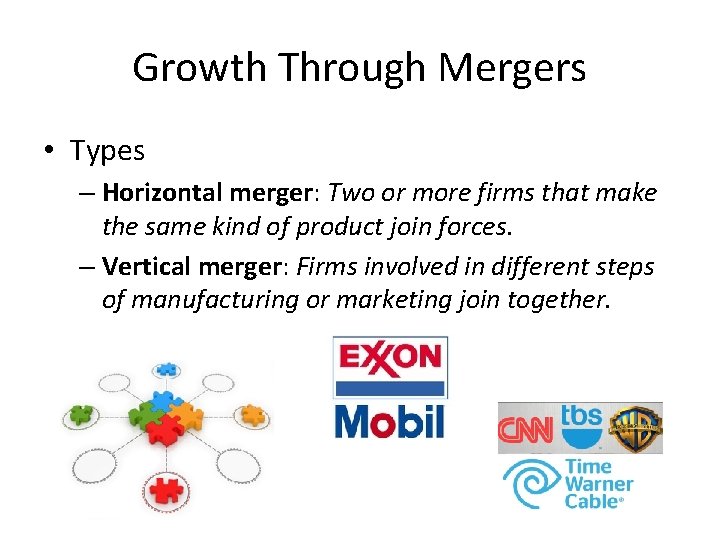 Growth Through Mergers • Types – Horizontal merger: Two or more firms that make