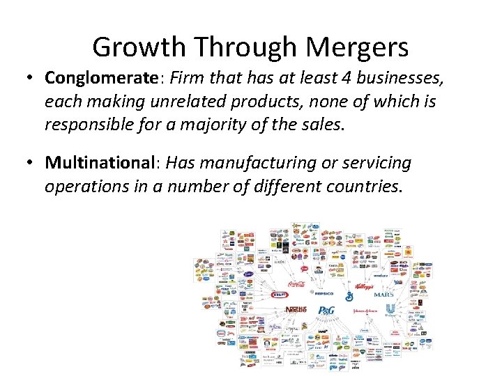 Growth Through Mergers • Conglomerate: Firm that has at least 4 businesses, each making
